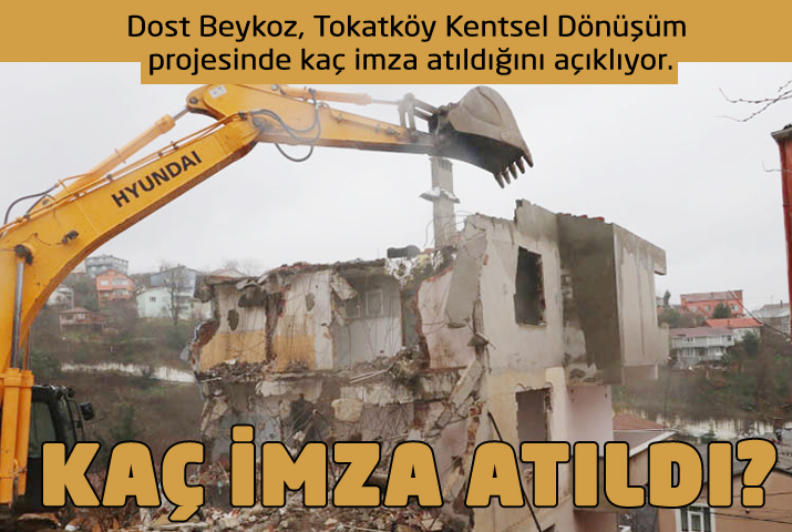 Dost Beykoz açıklıyor Tokatköy’de kaç imza atıldı?