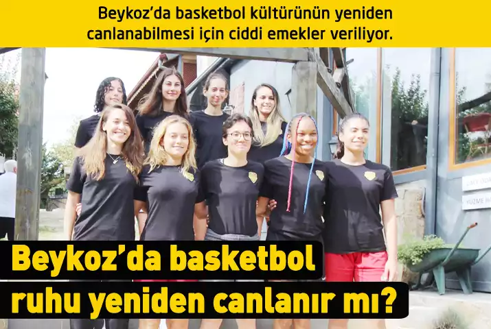 Beykoz’da basketbol ruhu yeniden canlanıyor