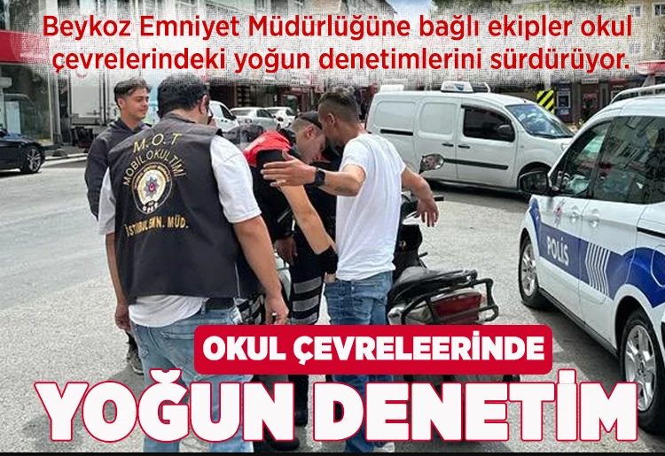 Beykoz'daki okul çevrelerinde yoğun denetim