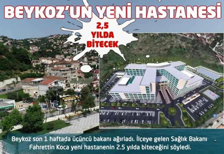 Beykoz'un yeni hastanesi 2 buçuk yılda hazır olacak