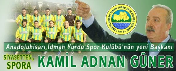 Kamil Adnan Güner, Beykoz’un en köklü kulüplerinden olan Anadoluhisarı İdman