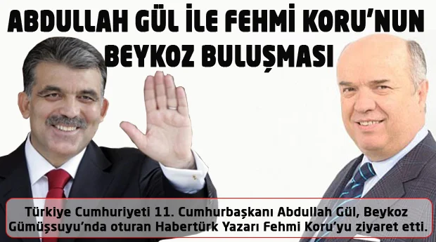 Türkiye Cumhuriyeti 11. Cumhurbaşkanı Abdullah Gül, Beykoz Gümüşsuyu'nda oturan Habertürk