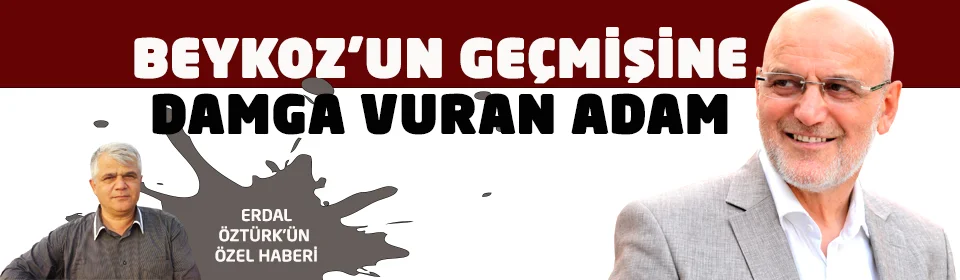 Dost Beykoz Yazarı Erdal Öztürk, Beykoz Belediyesi eski Başkanı Yücel