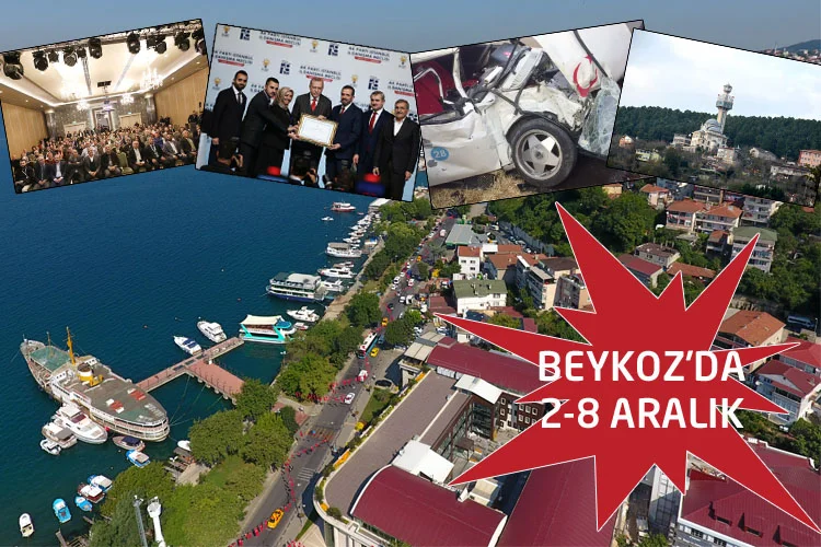 Beykoz'da 2-8 Aralık tarihleri arasında gündemi meşgul eden olayları Dost
