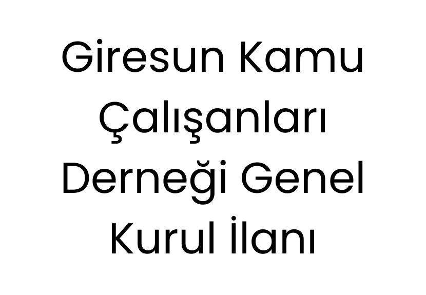 Giresun Kamu Çalışanları Derneği Genel Kurul İlanıdır...