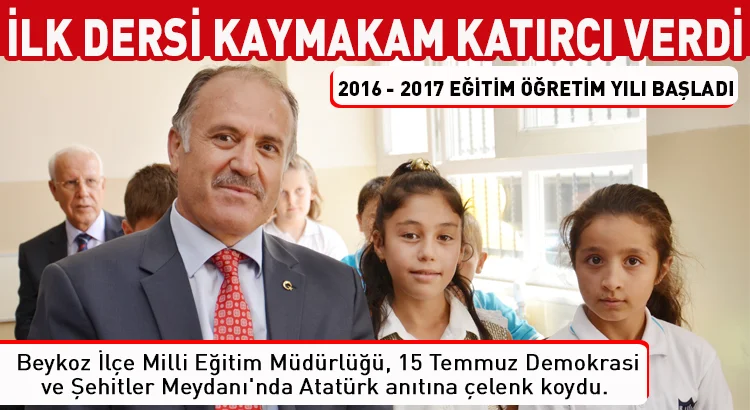 Beykoz'da 2016-2017 Eğitim Öğretim Yılı oldukça hareketli başladı.