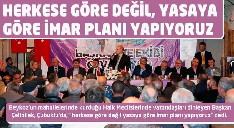 Beykoz'un mahallelerindeki Halk Meclislerinde vatandaşları dinleyen Başkan Çelibilek, Çubuklu'da, "herkese