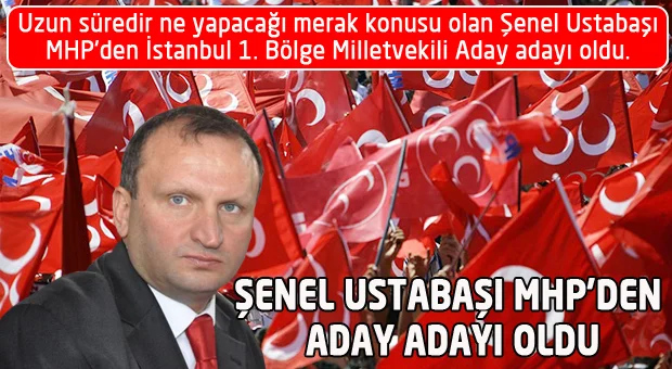 Uzun süredir ne yapacağı merak konusu olan Şenel Ustabaşı MHP'den
