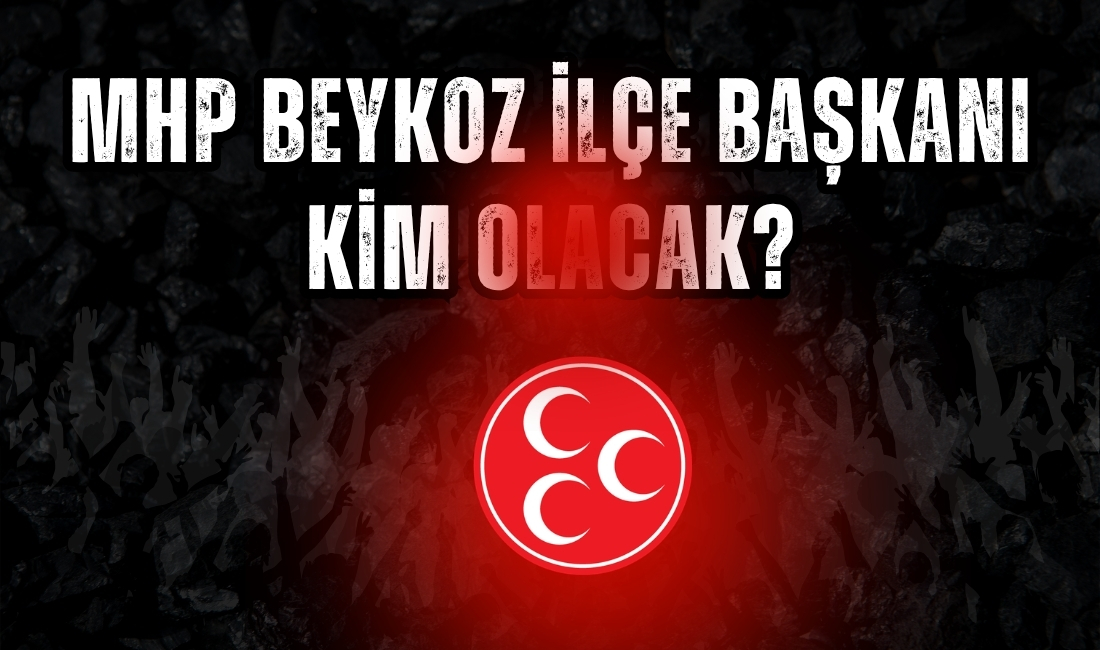 MHP İstanbul İl Başkanlığı, Beykoz