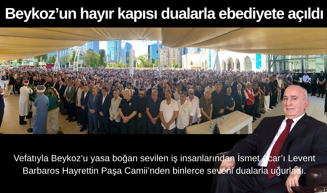 Vefatıyla Beykoz’u yasa boğan sevilen