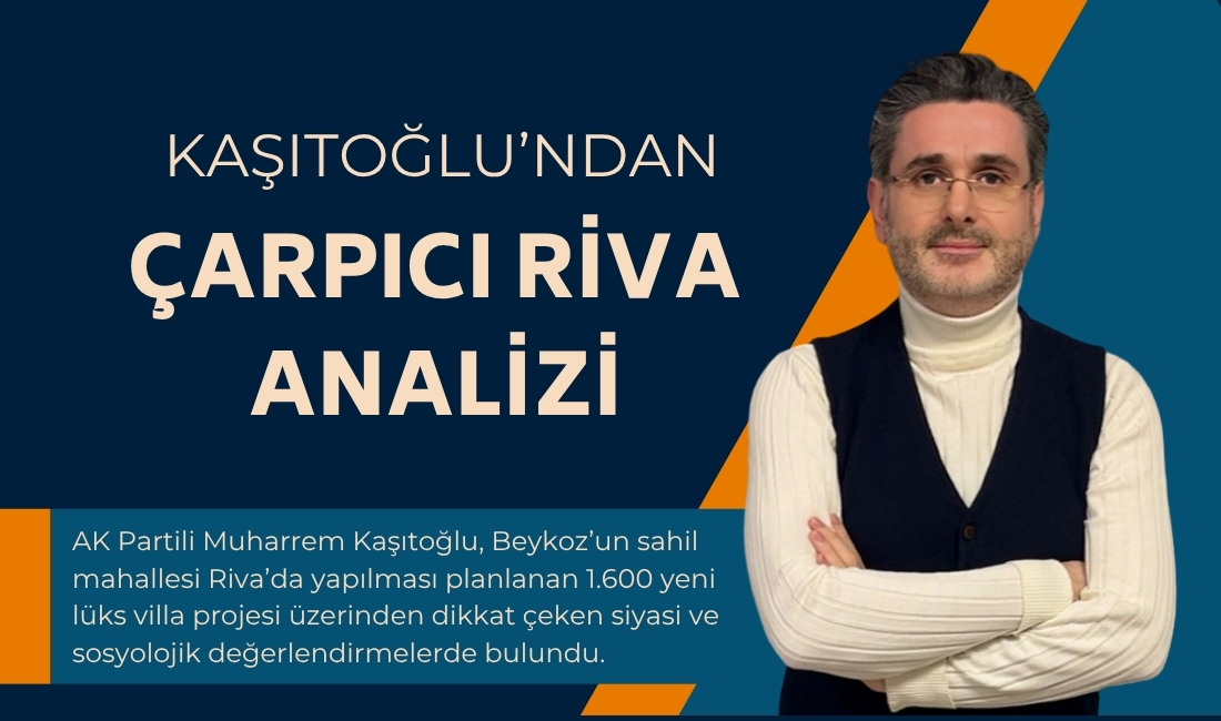 AK Partili Muharrem Kaşıtoğlu, Beykoz’un
